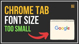 How To Fix Chrome Tab FONT Size TOO SMALL [Working Methods]