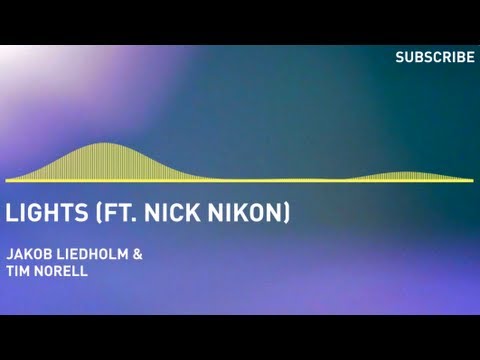 Jakob Liedholm & Tim Norell - Lights (ft. Nick Nikon)