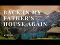 Back in My Father's House Again