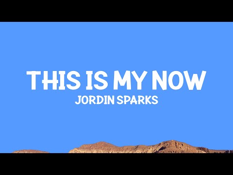 @JordinSparks - This Is My Now (Lyrics)