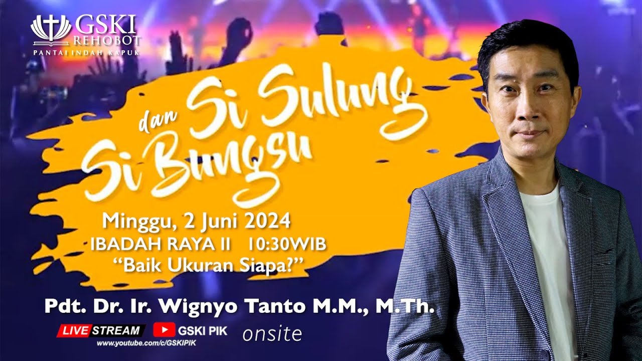 Sesi 2 – Si Sulung dan Si Bungsu: Baik Ukuran Siapa? – Pdt. Dr. Ir. Wignyo Tanto, M.M.,M.Th.(020124)