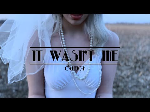 Caleigh- It Wasn’t Me (Official Music Video)