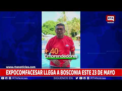 EXPOCOMFACESAR LLEGA A BOSCONIA ESTE 23 DE MAYO