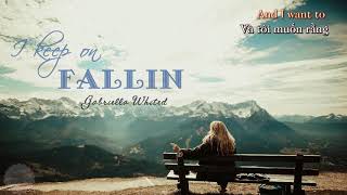 [Vietsub + Lyrics] I Keep On Fallin - Gabriella Whited