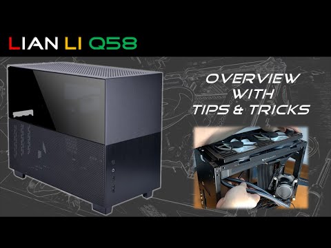 Lian Li Q58  - The Overview (Tips & Tricks)
