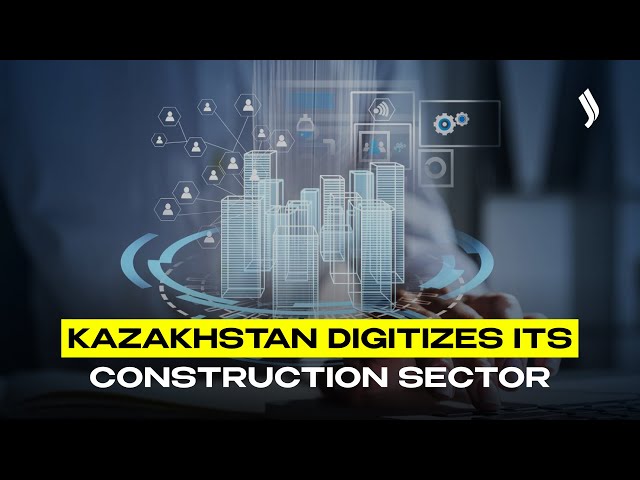 Kazakhstan digitizes its construction sector