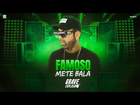Famoso Mete Bala - Grave Explosão