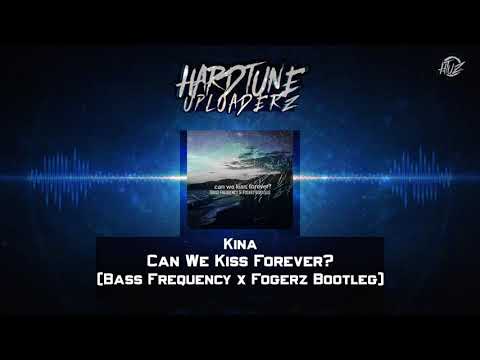 Kina feat. Adriana Proenza - Can We Kiss Forever? (Bass Frequency x Fogerz Bootleg) (Free Release)