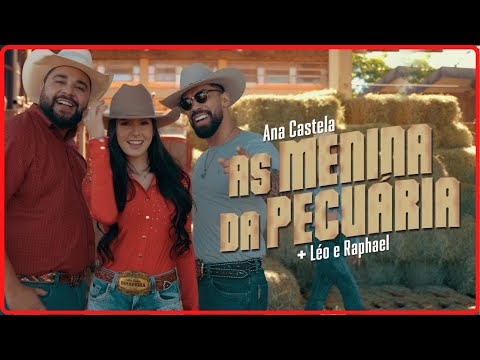 As Menina Da Pecuária -  Ana Castela ft  Léo e Raphael