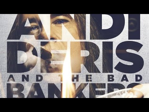 ANDI DERIS AND THE BAD BANKERS • MILLION DOLLAR HAIRCUTS ON TEN CENT HEADS • (2013)