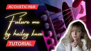 EASY Acoustic R&B Guitar Tutorial - Future Me by Hailey Knox