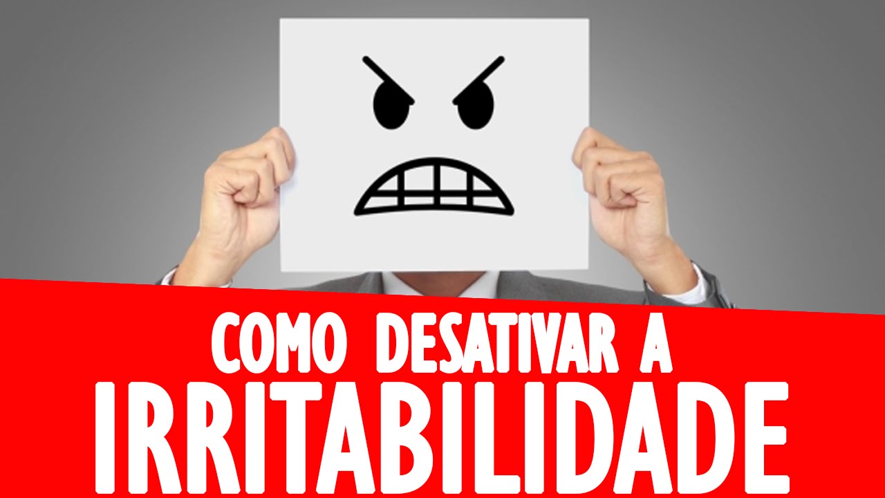 Como Desativar a Irritabilidade?