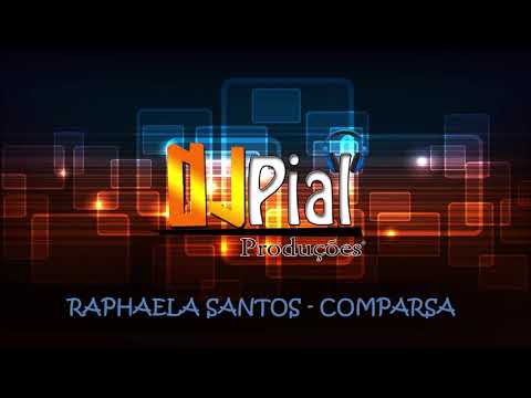 RAPHAELA SANTOS, A FAVORITA - COMPARSA #DjPial