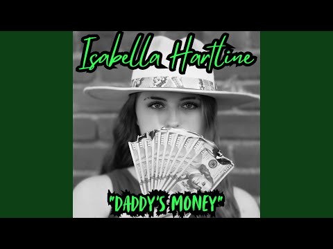 Daddys Money - Isabella Hartline