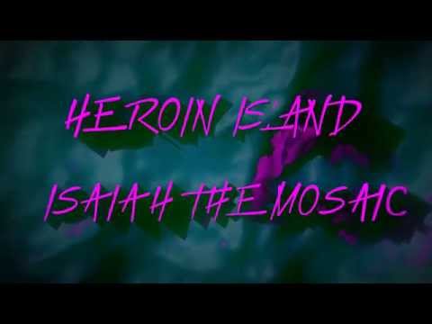 Heroin Island - Isaiah The Mosaic | (Audio + Visualizer)