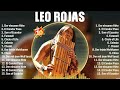 Leo Rojas Grandes Exitos Enganchados Sus Mejores Éxitos 2024