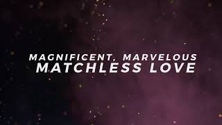 Magnificent, Marvelous, Matchless Love (Official Lyric Video) - Keith &amp; Kristyn Getty