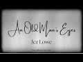 An Old Man's Eyes - by Jez Lowe