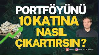 Portföyünü 10 Katına Nasıl Çıkartırsın?