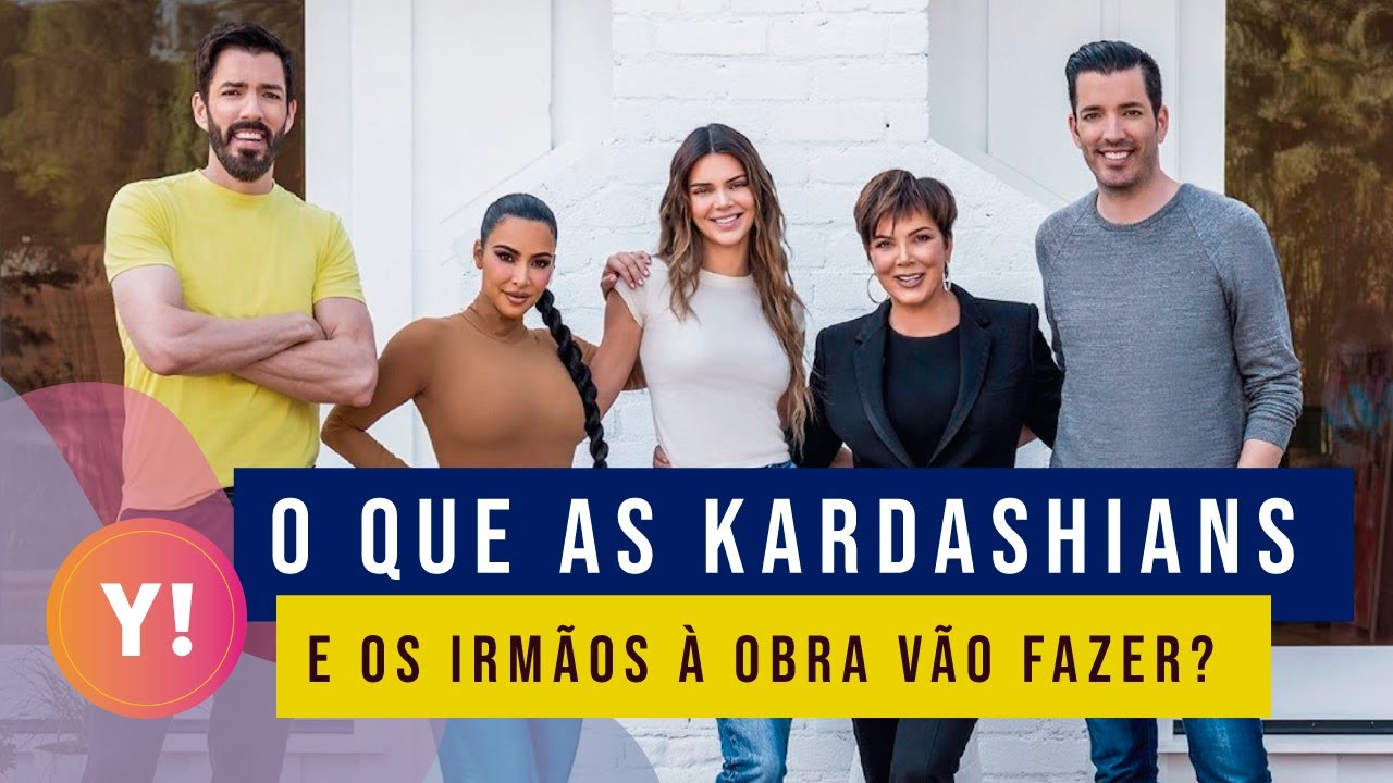 AS KARDASHIANS ESTARÃO NA 2ª TEMPORADA DE TE DEVO ESSA, DOS IRMÃOS À OBRA