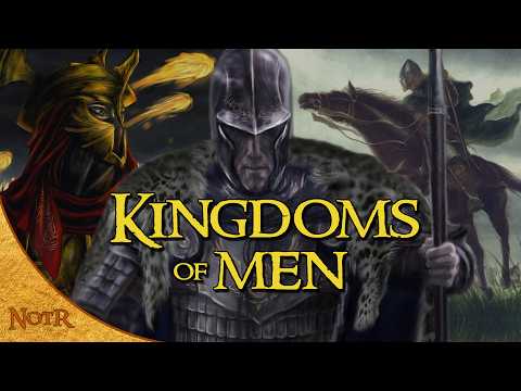 The Kingdoms of Men in Middle-earth | Tolkien Compilation