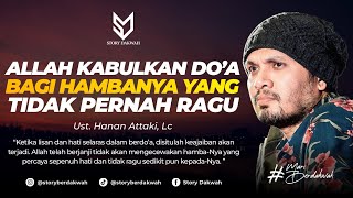 Download lagu Janji Allah Kabulkan Do'a Bagi Hamba-Nya Yang Tidak Pernah Ragu - Ust. Hanan Attaki, Lc mp3