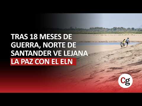 🔴 TRAS 18 MESES DE GUERRA, LA PAZ CON EL ELN SIGUE LEJOS EN NORTE DE SANTANDER