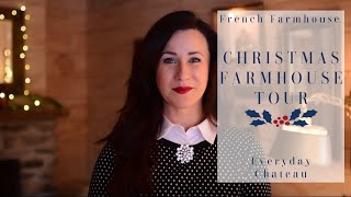Christmas Farmhouse Tour \ French Farmhouse Christmas Decor \ Everyday Chateau, Episode XIII