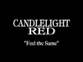 Candlelight Red - "Feel the Same" 