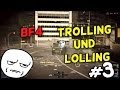 Battlefield 4 Trolling und Lolling #3 