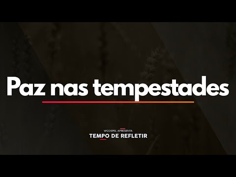 Tempo de Refletir 2453 - Paz nas tempestades