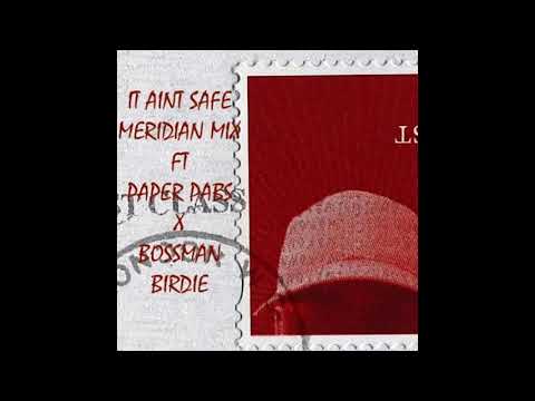 Skepta x Paper Pabs x Bossman Birdie - IT AIN'T SAFE (MERIDIAN MIX)