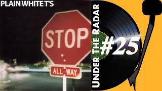 Under The Radar #25: Plain White T&#39;s &#39;Stop&#39; (Fearless Records) 2002