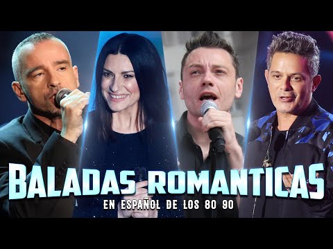 Luis Miguel, Alejandro Sanz, Eros Ramazzotti, Laura Pausini - Baladas Romanticas en Español