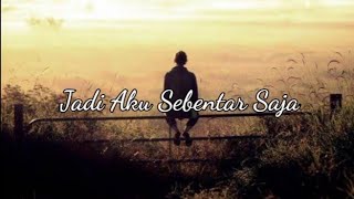 Download lagu Jadi Aku Sebentar Saja - Judika Lyrics (Cover) #Judika #JadiAkuSebentarSaja mp3