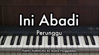 Download lagu Ini Abadi - Perunggu | Piano Karaoke by Andre Panggabean mp3
