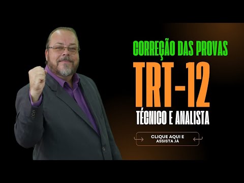 TRT-12 Santa Catarina - Correção das provas de Técnico e Analista. Questões da FCC