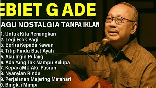 Download lagu EBIET G ADE Full Album Nostalgia | Lagu Kenangan Tanpa Iklan (Temani Malam & Subuh) mp3 Download lagu EBIET G ADE Full Album Nostalgia | Lagu Kenangan Tanpa Iklan (Temani Malam & Subuh) mp3
