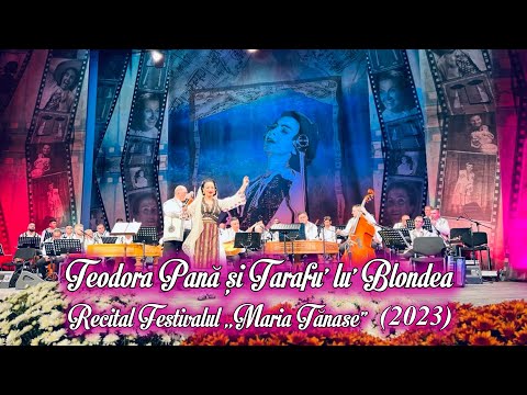 Teodora Pană și Tarafu' lu' Blondea - Recital Festivalul " Maria Tănase " (2023) 🛑