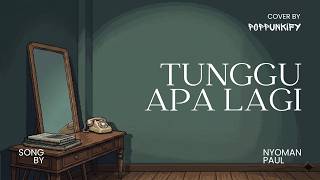 Download lagu Nyoman Paul - Tunggu Apa Lagi | Pop Punk Cover (Lyric Video) mp3