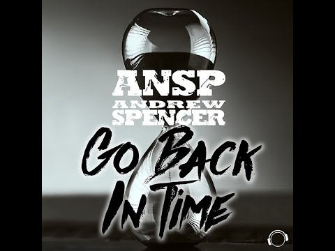 ANSP & Andrew Spencer - Go Back In Time (Piano House Mix)