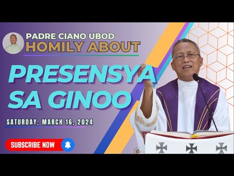 Fr. Ciano Homily about PRESENSYA SA GINOO - 03/16/2024