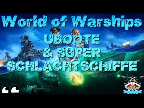 Uboote und SUPER-Schlachtschiffe "News" in World of Warships auf Deutsch/German