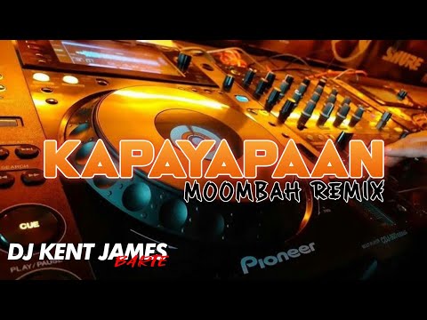 KAPAYAPAAN MOOMBA REMIX ( DJ KENT JAMES REMIX )