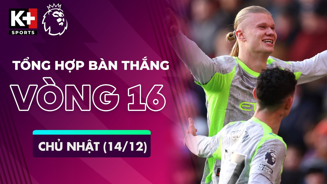 TỔNG HỢP BÀN THẮNG VÒNG 16 CHỦ NHẬT (14/12) | MAN CITY BÙNG NỔ, SPURS NGÃ ĐAU | NGOẠI HẠNG ANH 25/26