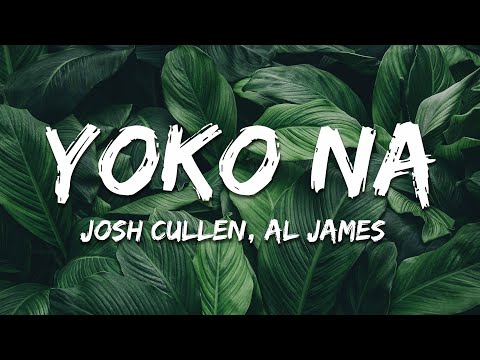 Yoko Na - JOSH CULLEN ft. Al James (Lyrics)
