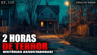 2 Hours of Pure Horror Scary Stories - ep.100