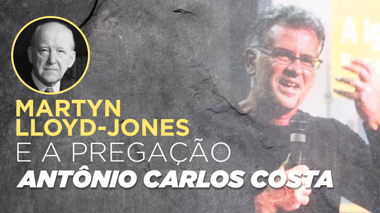 Martyn Lloyd-Jones e a Pregação | Antônio Carlos Costa