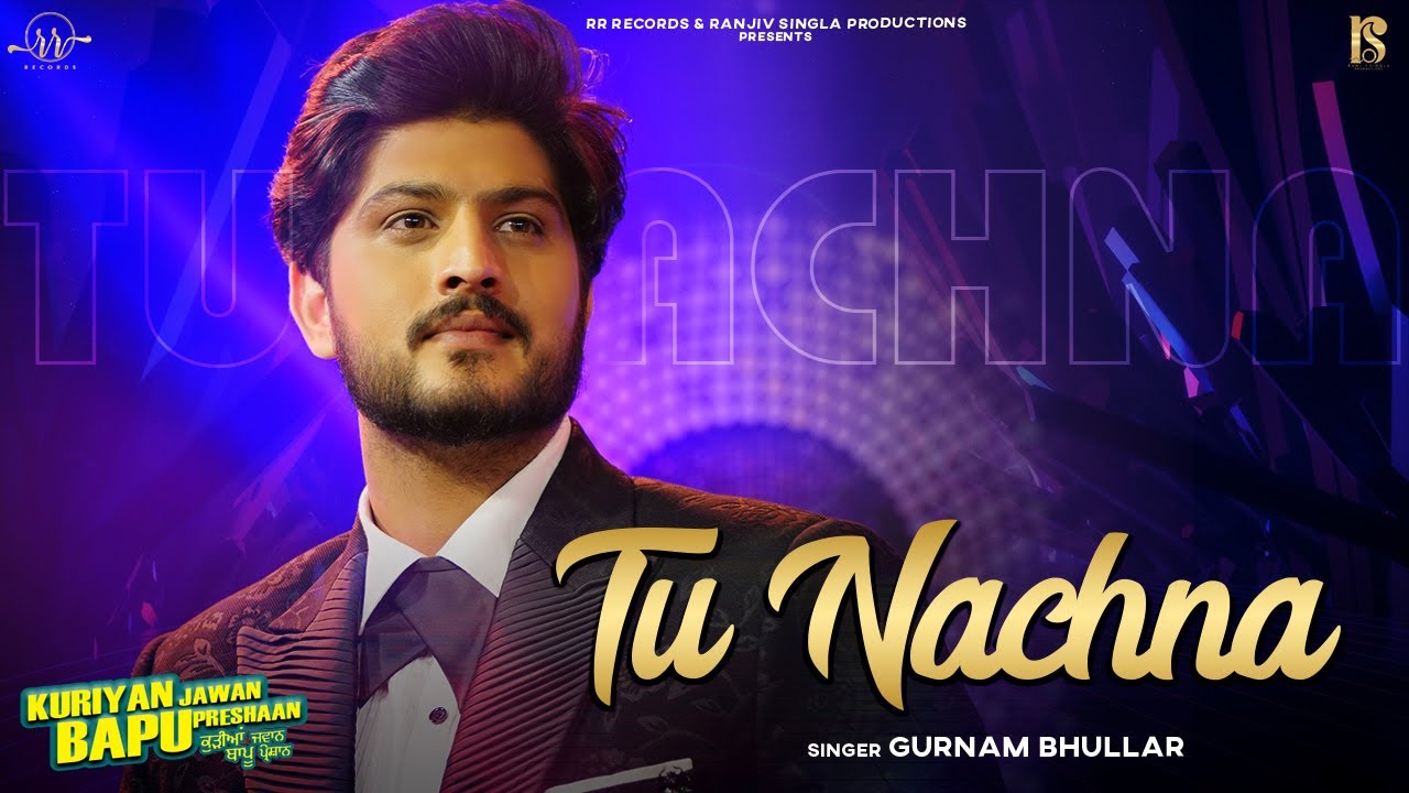 Tu Nachna (KJBP) Song Lyrics by Gurnam Bhullar