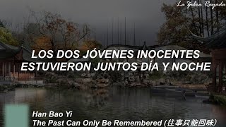 Download lagu Han Bao Yi - The Past Can Only Be Remembered (往事只能回味) (Sub Español) mp3
